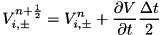 \[ V^{n+\HALF}_{i,\pm} = V^n_{i,\pm} + \pd{V}{t}\frac{\Delta t}{2} \]