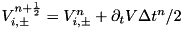 $ V_{i,\pm}^{n+\HALF} = V_{i,\pm}^n + \partial_t V \Delta t^n/2 $